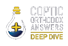 Coptic Orthodox Answers | Deep Dive