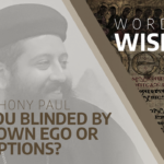 Are you blinded by your own ego or perceptions