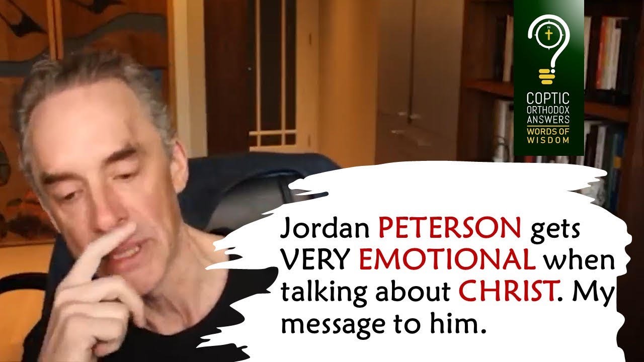 Jordan PETERSON gets VERY EMOTIONAL when talking about CHRIST. My message  to him. | Coptic Orthodox Answers