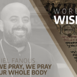 When we pray, we pray with our whole body Fr. Daniel Fanous