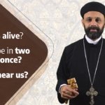 Are saints alive Can they be in two places at once Can they hear us by Fr. Gabriel Wissa