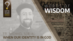 When our identity is in God _Fr. Michael Sorial